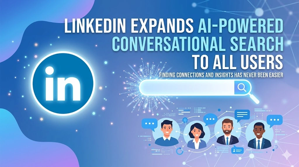 LinkedIn Expands AI-Powered Conversational Search to All Users